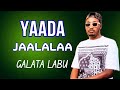 Galata Labu YAADA JAALALAA New Oromo Music 2026 Official Lyrics Video