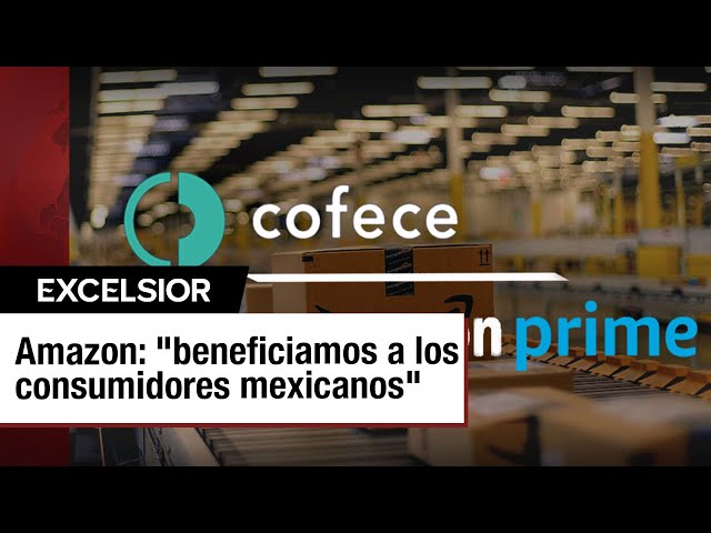Amazon responde a COFECE sobre acusaciones de barreras a la competencia