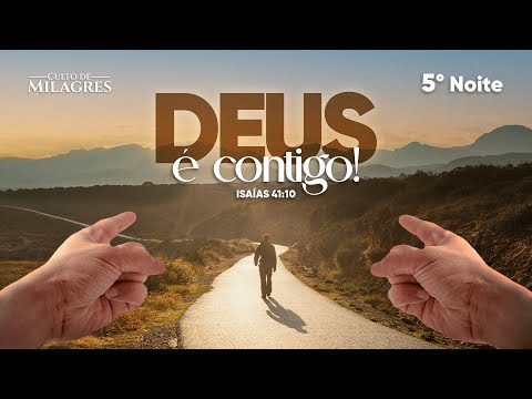 Culto de Milagre | Deus é contigo 5º noite de Campanha