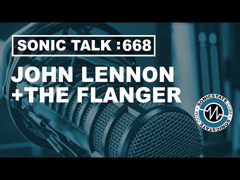 Sonic TALK 668  - John Lennon + The Flanger