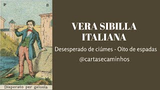 VERA SIBILLA ITALIANA - AULA 24 - DESESPERADO DE CIÚMES - OITO DE ESPADAS #cursodesibilla