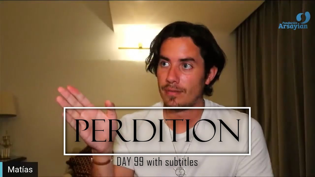 Day 99 PERDITION with channelling and subtitles