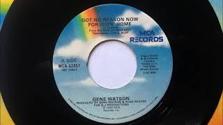 Got No Reason Now For Goin&#39; Home , Gene Watson , 1984