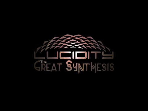 Lucidity 2023 The Great Synthesis