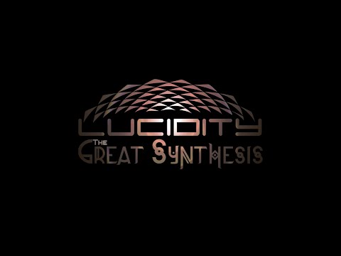 Lucidity 2023 The Great Synthesis