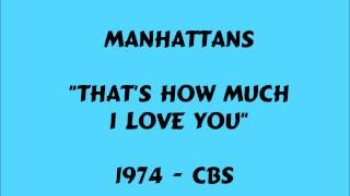 Manhattans - That&#39;s How Much I Love You - 1974