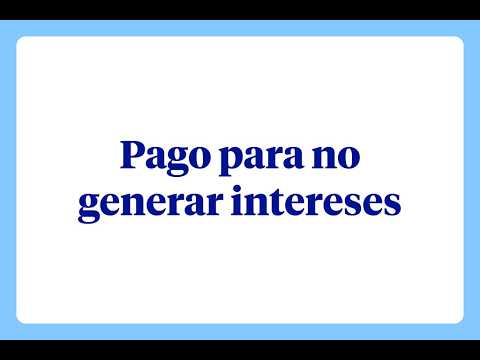 ¿Qué es el pago para no generar intereses?