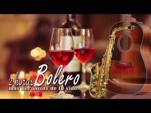 Musica Instrumental Romantica - 2 HORAS BOLEROS MAS HERMOSOS DE TU VIDA