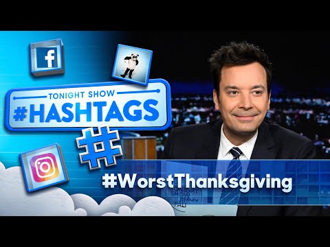 Hashtags: #WorstThanksgiving | The Tonight Show Starring Jimmy Fallon