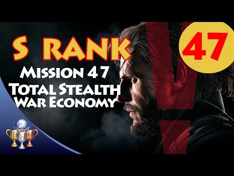 Metal Gear Solid V The Phantom Pain - S RANK Walkthrough (Mission 47 TOTAL STEALTH WAR ECONOMY)