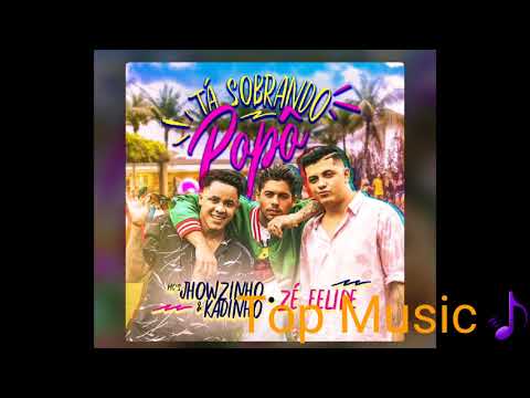 MC,S Jhowzinho e Kadinho e Zé Felipe - Tá Sobrando Polo (Top Music) 2018