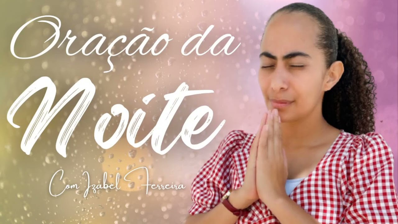 27/12/2024 - ORAÇÃO DA NOITE  COM IZABEL FERREIRA