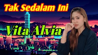 Download lagu TAK SEDALAM INI - VITA ALVIA (fullbass) mp3 Download lagu TAK SEDALAM INI - VITA ALVIA (fullbass) mp3