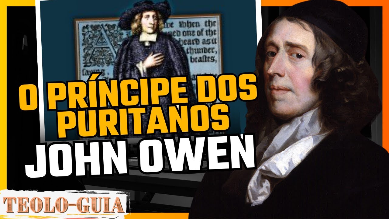 JOHN OWEN│QUEM FOI? Um dos TEÓLOGOS Escritores PURITANOS mais influente de todos os tempos!