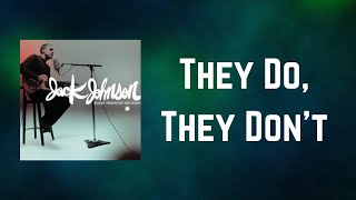 Jack Johnson - They Do, They Don't (Lyrics)