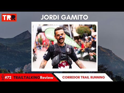 TRAILTALKING Review 72 - Jordi Gamito - "Today is the first interview where I really speak frankly"