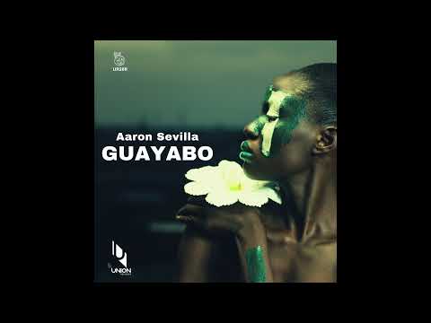 @AaronSevilla - Guayabo / @unionrecords / Afro House