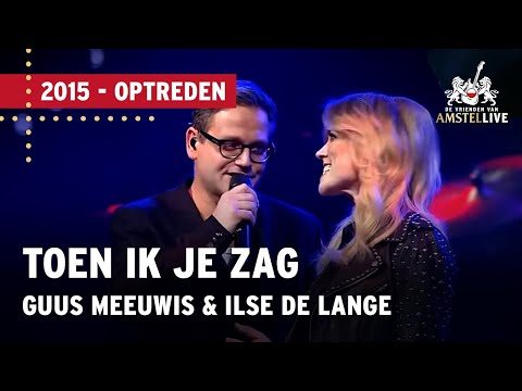 Guus Meeuwis, Ilse DeLange & Xander - Toen Ik Je Zag | 2015 | De Vrienden van Amstel LIVE