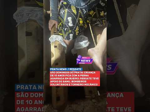 CRIANÇA DE 10 ANOS FICA COM A PERNA AGARRADA EM BUEIRO EM SÃO DOMINGOS DO PRATA