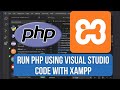 How To Run PHP Using Visual Studio Code With Xampp VS Code PHP Setup