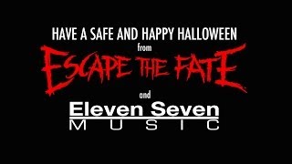 A Special Halloween Message from Escape the Fate and Eleven Seven Music