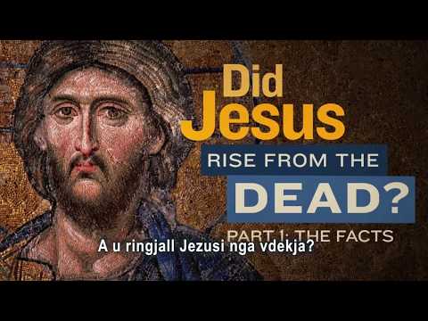 A u ringjall Jezusi nga vdekja? Faktet