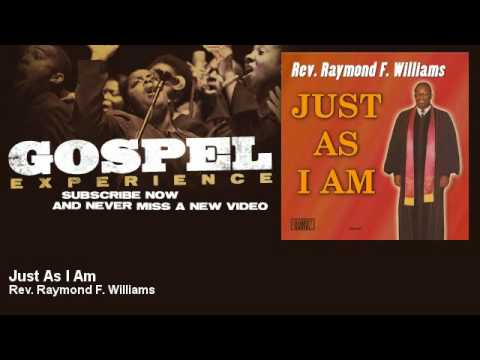 Rev. Raymond F. Williams - Just As I Am - Gospel