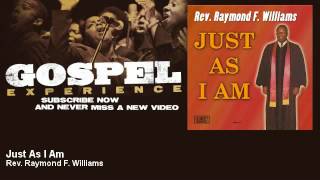 Rev. Raymond F. Williams - Just As I Am - Gospel