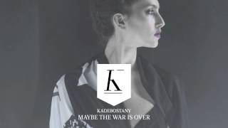 KADEBOSTANY - Maybe The War Is Over