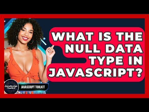 What Is The Null Data Type In Javascript Javascript Toolkit