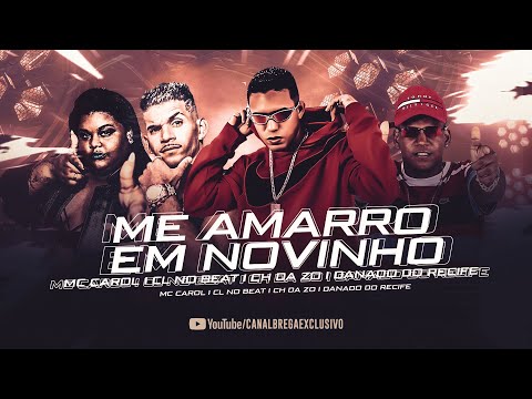 MC CH DA Z.O, CL NO BEAT E MC DANADO RECIFE feat. MC CAROL - ME AMARRO EM NOVINHO