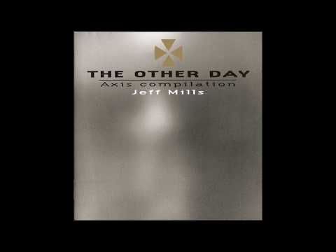 Jeff Mills - The Other Day (Axis Compilation) Full Album