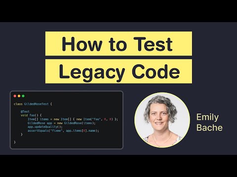 How to Test Legacy Code (Emily Bache)