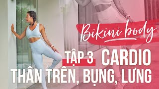 BIKINI BODY | Ngày 3 | Bài tập cardio, thân trên, bụng, lưng | Workout #152 ♡ Hana Giang Anh