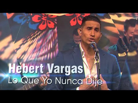 Hebert Vargas  - Lo Que Yo Nunca Dije - Live