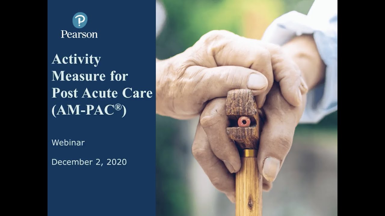 Clinical use and Application of the Activity Measure for Post-Acute Care (AM-PAC®) Webinar (Recording)