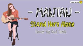 Download lagu Mantan - Stand Here Alone ( Cover by Dwi Tanti ) II @stereoupzone mp3