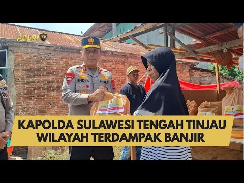 KAPOLDA SULAWESI TENGAH TINJAU WILAYAH TERDAMPAK BANJIR
