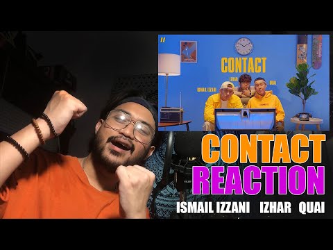 CONTACT  I  ISMAIL IZZANI FT IZHAR & QUAI  [REACTION] !!! PERFECT COMBO !!!