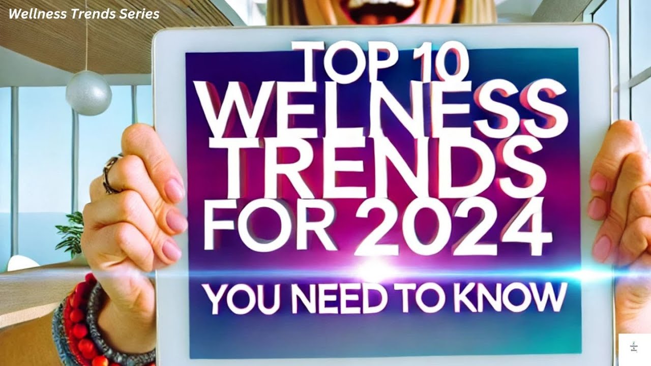 Top 10 Wellness Trends for 2024 You Need to Know