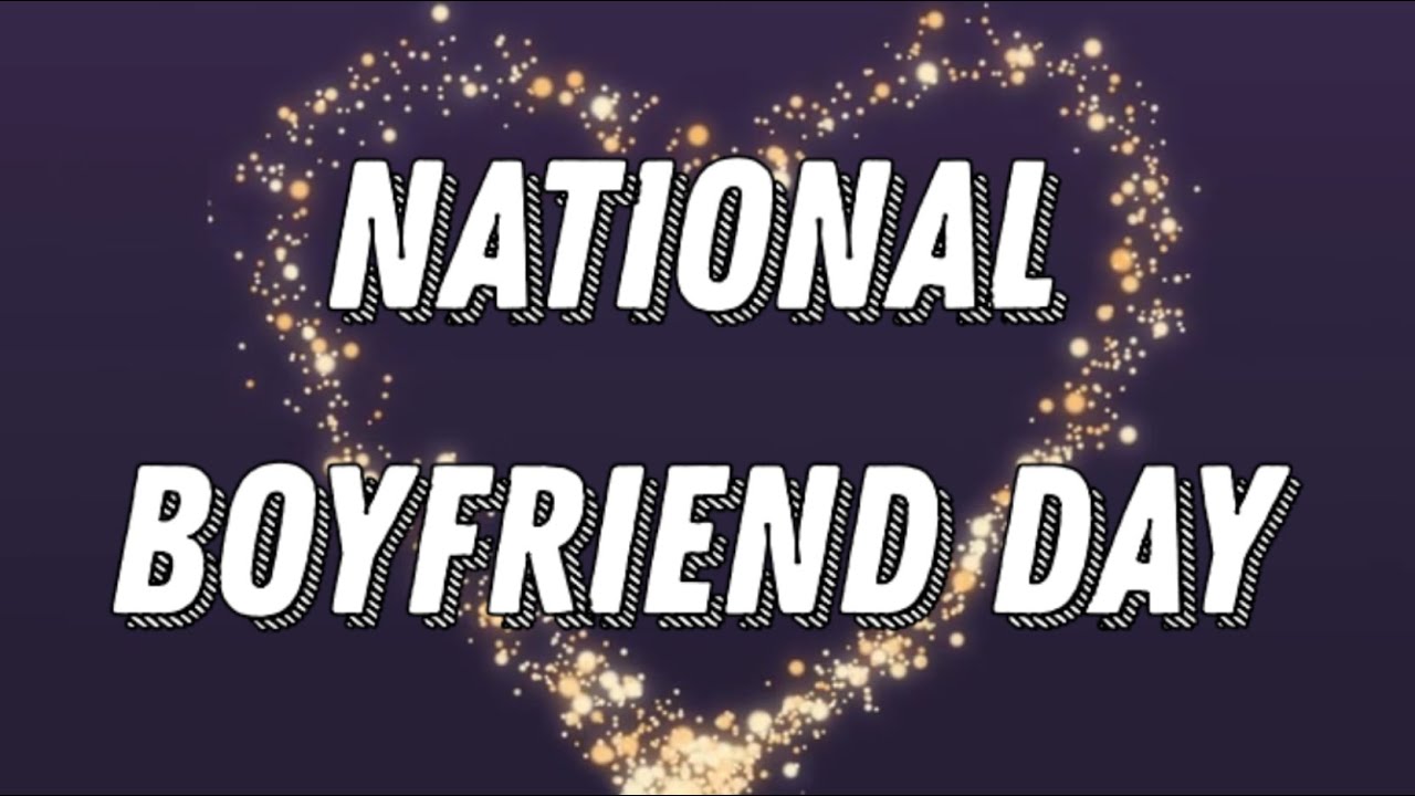 What is National Boyfriend Day and What happens on National Boyfriend Day