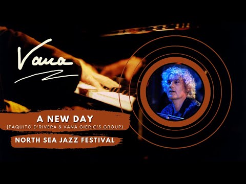 "A New Day" (Vana Gierig), Paquito D'Rivera & Vana Gierig's Group - North Sea Jazz Festival '09