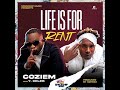 Coziem Ft Y Celeb Life Is For Rent New Song Out