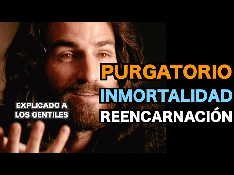 JESÚS y el Secreto del PURGATORIO, La INMORTALIDAD y La REENCARNACIÓN