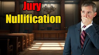 What is Jury Nullification? The Wild Law You Can't Talk About