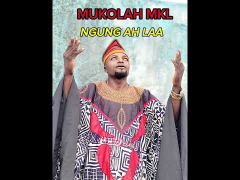 NGUNG AH LAA by MUKOLAH MKL
