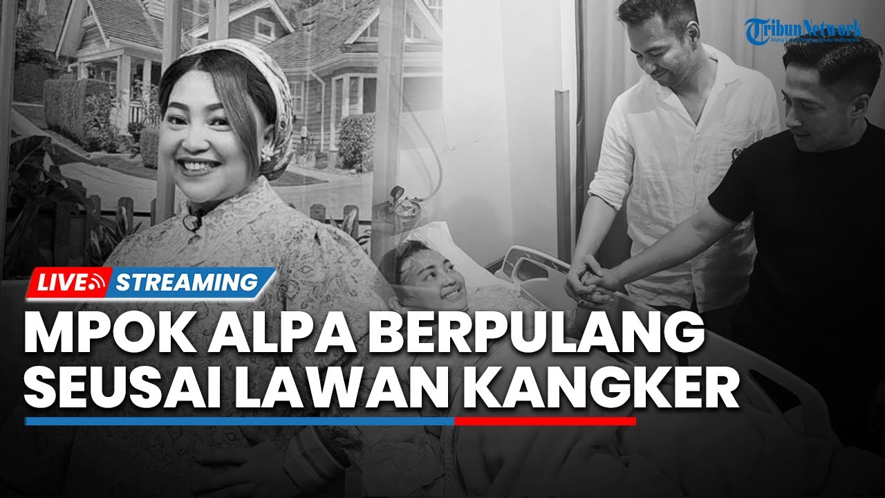 🔴Mpok Alpa Tutup Usia Seusai Berjuang Lawan Kanker,Tak Ingin Sakitnya Jadi Sorotan Publik