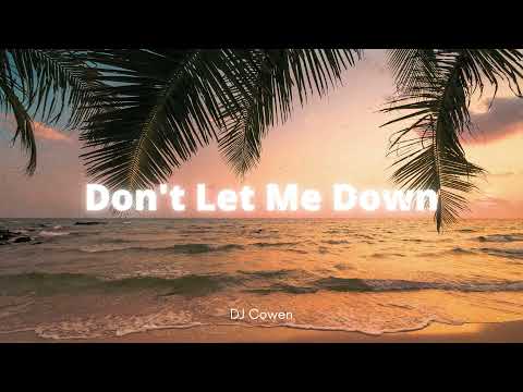 DJ Cowen - Don't Me Let Down