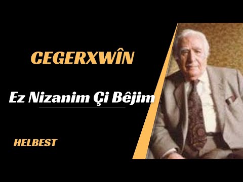 CEGERXWÎN - EZ NIZANIM ÇI BÊJIM