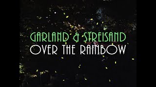 Barbra Streisand &amp; Judy Garland - Over the Rainbow